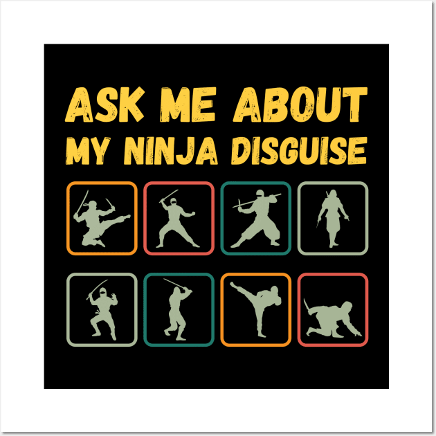 Ask Me About My Ninja Disguise Wall Art by Intuitive_Designs0